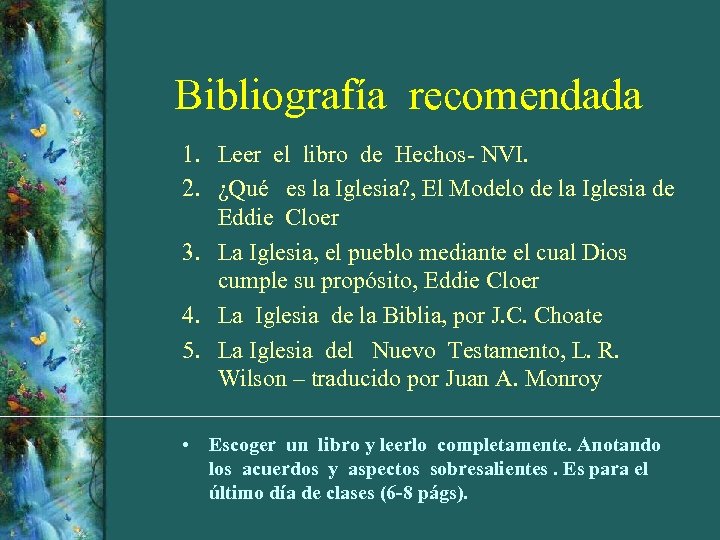 Bibliografía recomendada 1. Leer el libro de Hechos- NVI. 2. ¿Qué es la Iglesia?