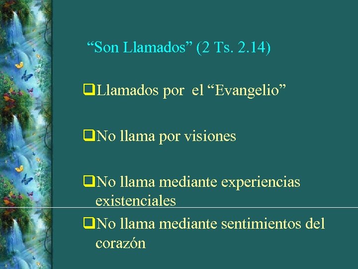 “Son Llamados” (2 Ts. 2. 14) q. Llamados por el “Evangelio” q. No llama