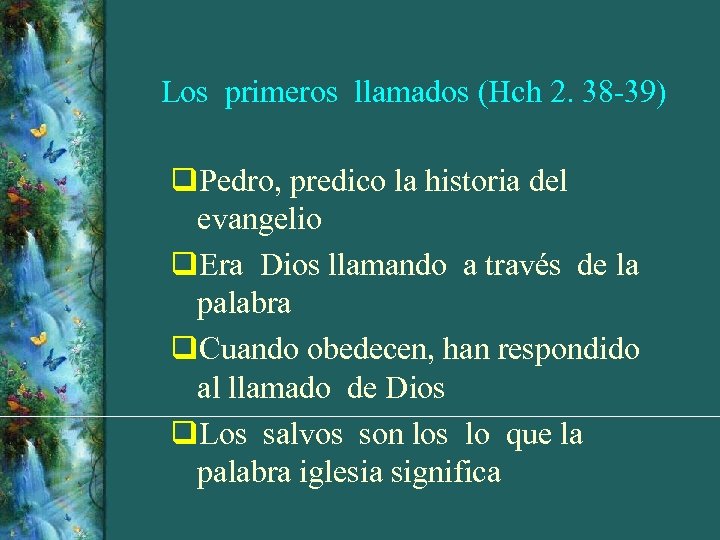 Los primeros llamados (Hch 2. 38 -39) q. Pedro, predico la historia del evangelio