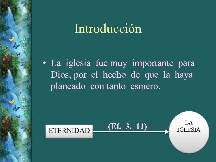 Introducción • La iglesia fue muy importante para Dios, por el hecho de que