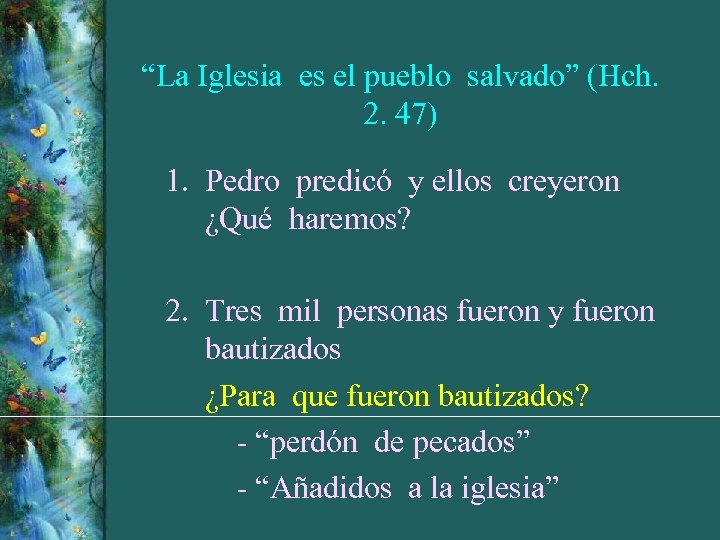 “La Iglesia es el pueblo salvado” (Hch. 2. 47) 1. Pedro predicó y ellos