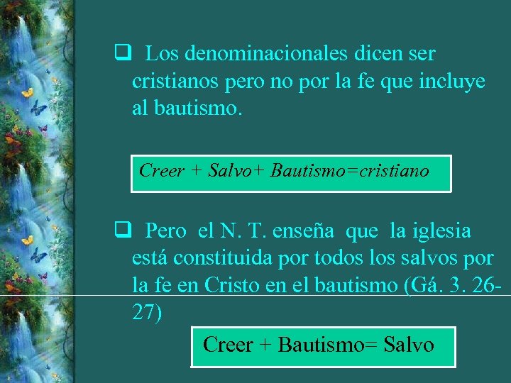 q Los denominacionales dicen ser cristianos pero no por la fe que incluye al