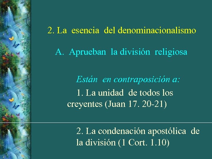 2. La esencia del denominacionalismo A. Aprueban la división religiosa Están en contraposición a: