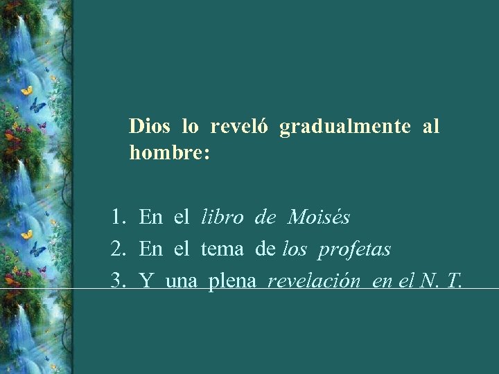 Dios lo reveló gradualmente al hombre: 1. En el libro de Moisés 2. En