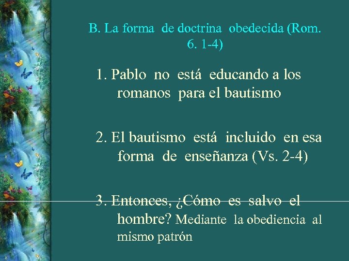B. La forma de doctrina obedecida (Rom. 6. 1 -4) 1. Pablo no está