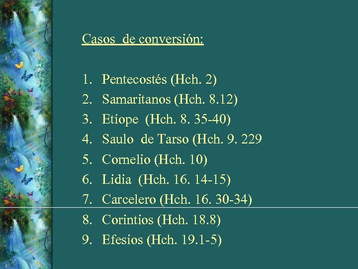 Casos de conversión: 1. 2. 3. 4. 5. 6. 7. 8. 9. Pentecostés (Hch.