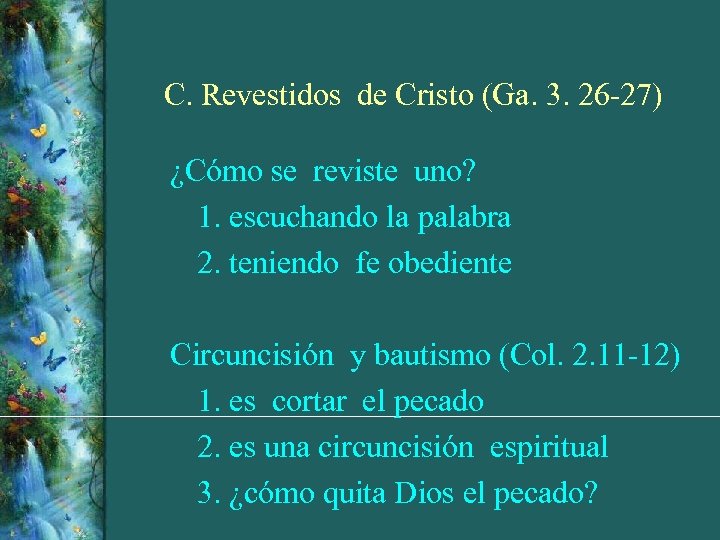 C. Revestidos de Cristo (Ga. 3. 26 -27) ¿Cómo se reviste uno? 1. escuchando