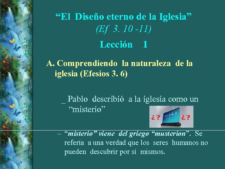 “El Diseño eterno de la Iglesia” (Ef 3. 10 -11) Lección 1 A. Comprendiendo