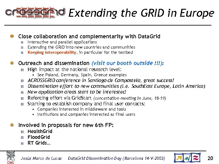 Extending the GRID in Europe Close collaboration and complementarity with Data. Grid Interactive and