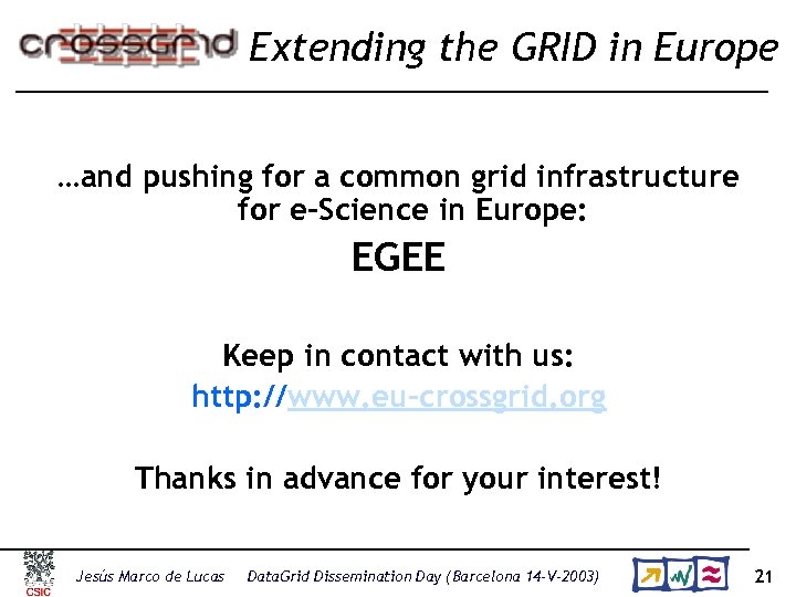 Extending the GRID in Europe …and pushing for a common grid infrastructure for e-Science