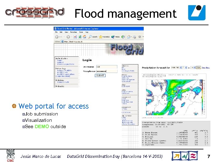 Flood management Web portal for access Job submission Visualization See DEMO outside Jesús Marco