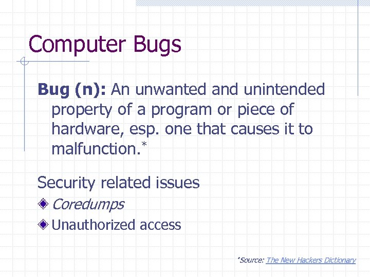 Computer Bugs Bug (n): An unwanted and unintended property of a program or piece
