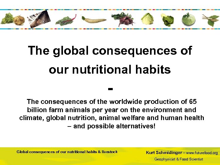 The global consequences of our nutritional habits The consequences of the worldwide production of