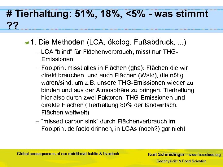 # Tierhaltung: 51%, 18%, <5% - was stimmt ? ? 1. Die Methoden (LCA,