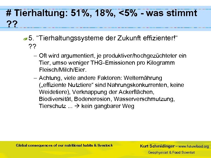 # Tierhaltung: 51%, 18%, <5% - was stimmt ? ? 5. “Tierhaltungssysteme der Zukunft