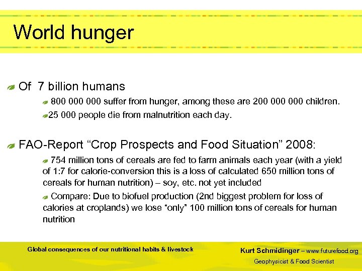 World hunger Of 7 billion humans 800 000 suffer from hunger, among these are