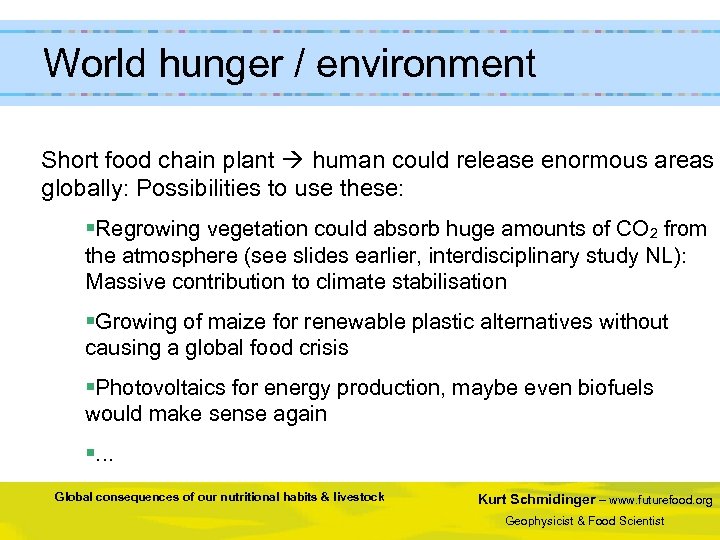  World hunger / environment Short food chain plant human could release enormous areas