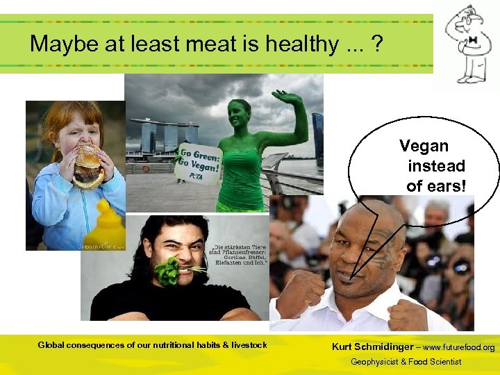  Maybe at least meat is healthy. . . ? Vegan instead of ears!
