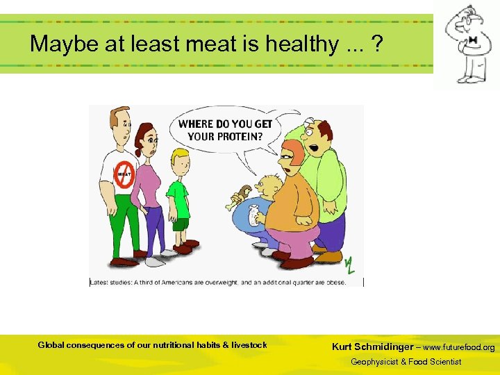  Maybe at least meat is healthy. . . ? Global consequences of our