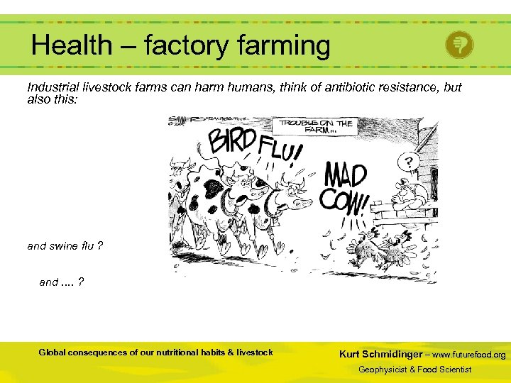  Health – factory farming Industrial livestock farms can harm humans, think of antibiotic