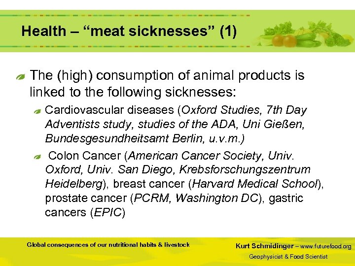  Health – “meat sicknesses” (1) The (high) consumption of animal products is linked