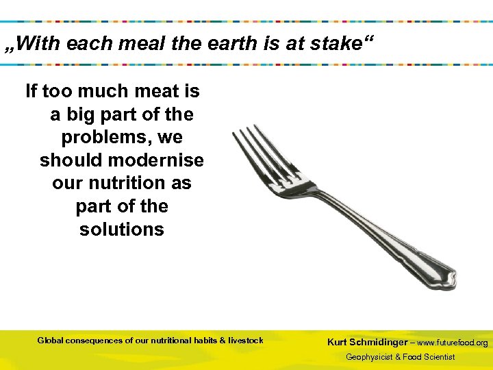 „With each meal the earth is at stake“ If too much meat is a