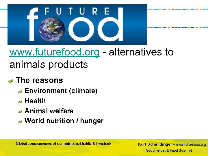 www. futurefood. org - alternatives to animals products The reasons Environment (climate) Health Animal