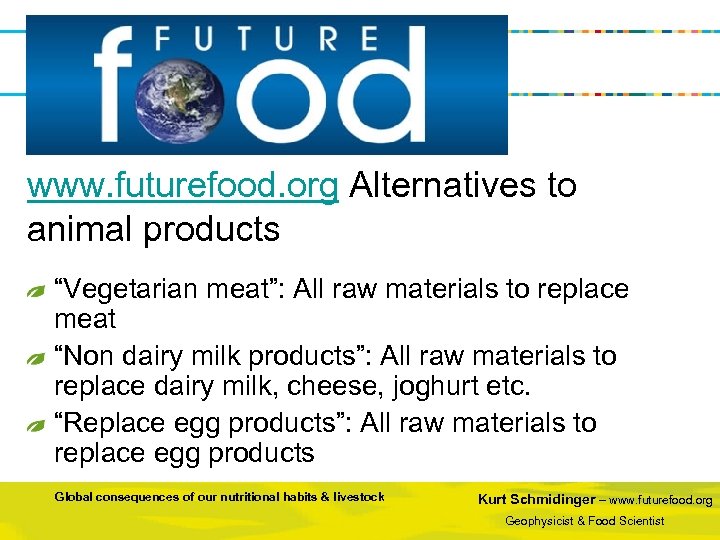 www. futurefood. org Alternatives to animal products “Vegetarian meat”: All raw materials to replace