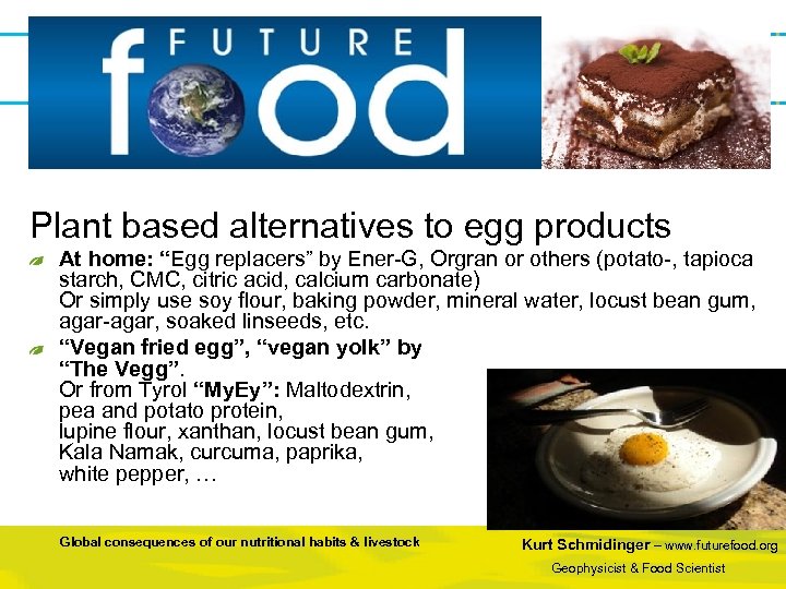 Plant based alternatives to egg products At home: “Egg replacers” by Ener-G, Orgran or