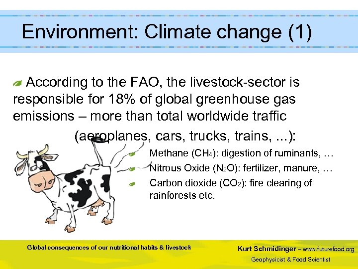  Environment: Climate change (1) According to the FAO, the livestock-sector is responsible for