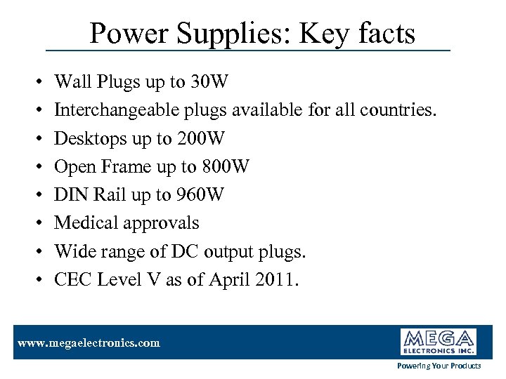 Power Supplies: Key facts • • Wall Plugs up to 30 W Interchangeable plugs