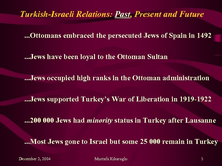 Turkish-Israeli Relations: Past, Present and Future. . . Ottomans embraced the persecuted Jews of