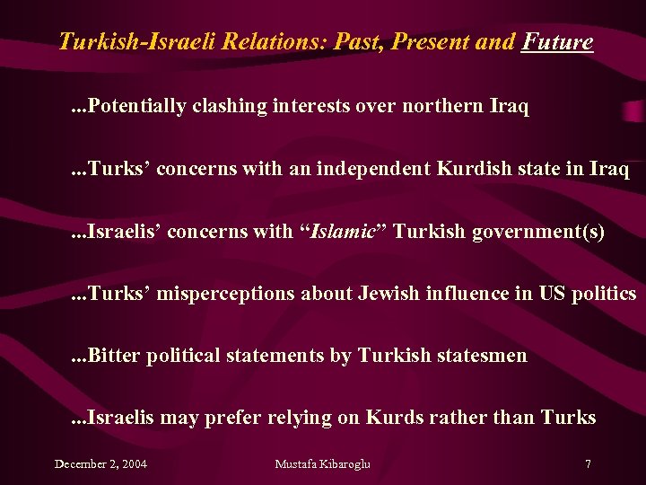 Turkish-Israeli Relations: Past, Present and Future. . . Potentially clashing interests over northern Iraq.