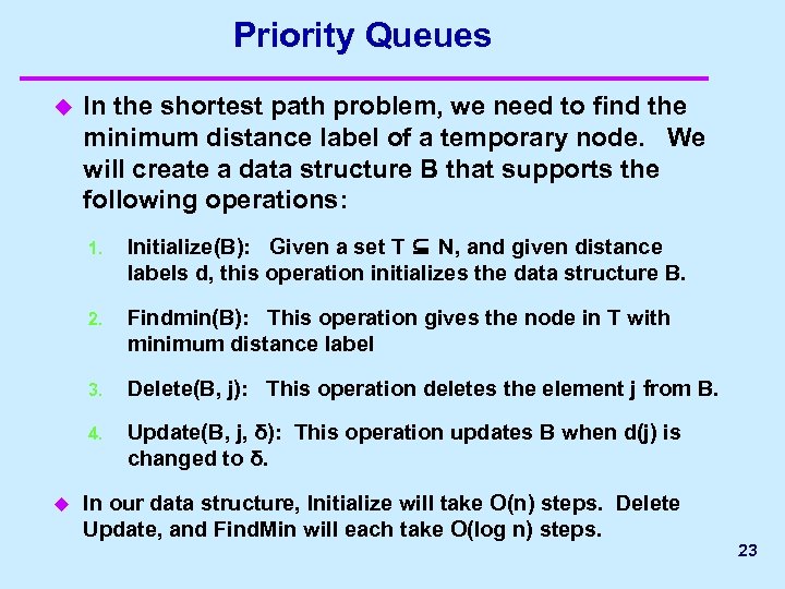 Priority Queues u In the shortest path problem, we need to find the minimum