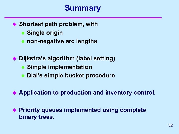 Summary u Shortest path problem, with l Single origin l non-negative arc lengths u