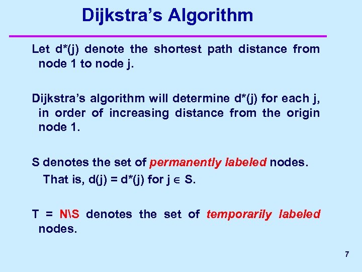 Dijkstra’s Algorithm Let d*(j) denote the shortest path distance from node 1 to node
