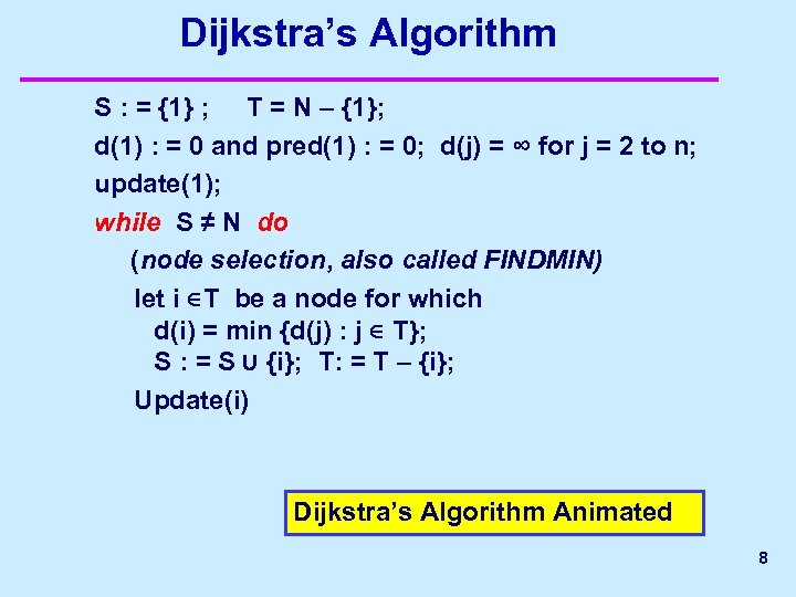 Dijkstra’s Algorithm S : = {1} ; T = N – {1}; d(1) :