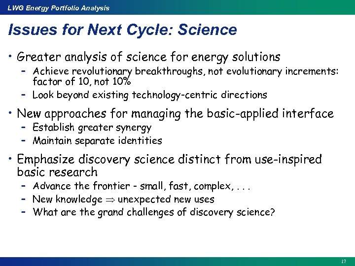 LWG Energy Portfolio Analysis Issues for Next Cycle: Science • Greater analysis of science