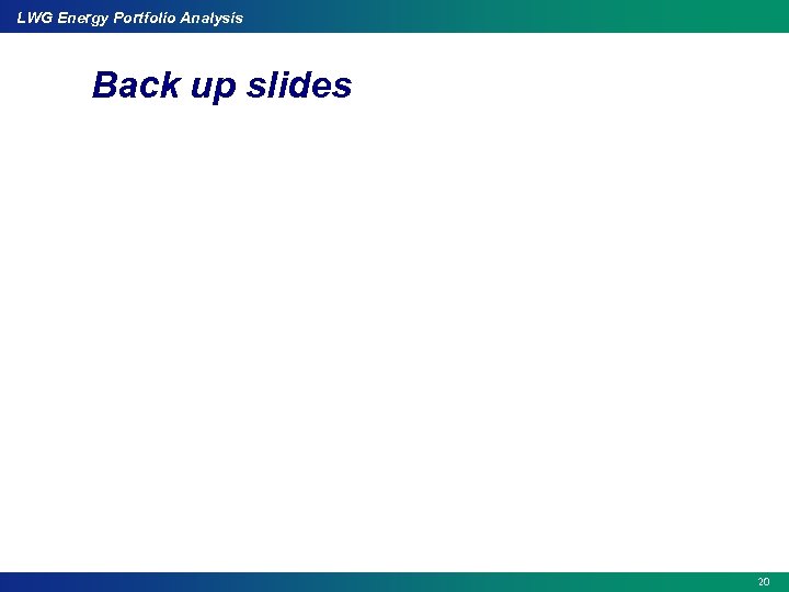LWG Energy Portfolio Analysis Back up slides 20 