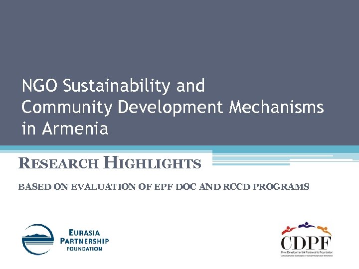 NGO Sustainability and Community Development Mechanisms in Armenia RESEARCH HIGHLIGHTS BASED ON EVALUATION OF