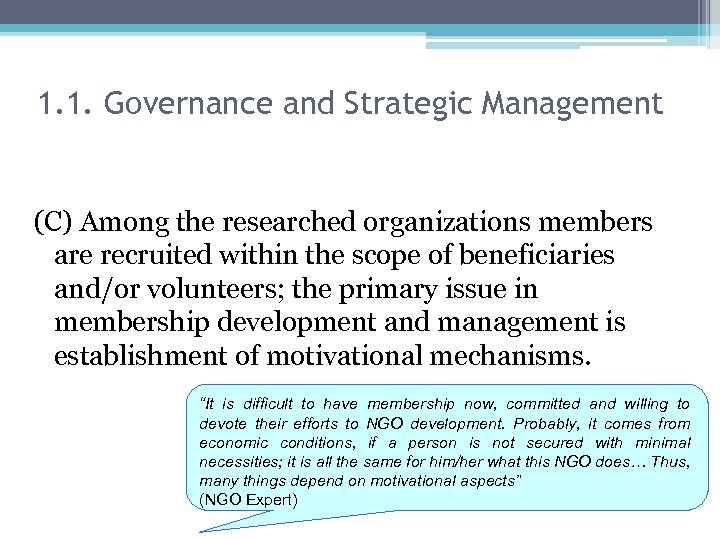 1. 1. Governance and Strategic Management (C) Among the researched organizations members are recruited