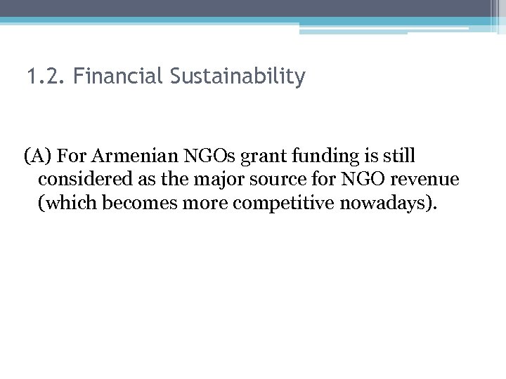 1. 2. Financial Sustainability (A) For Armenian NGOs grant funding is still considered as