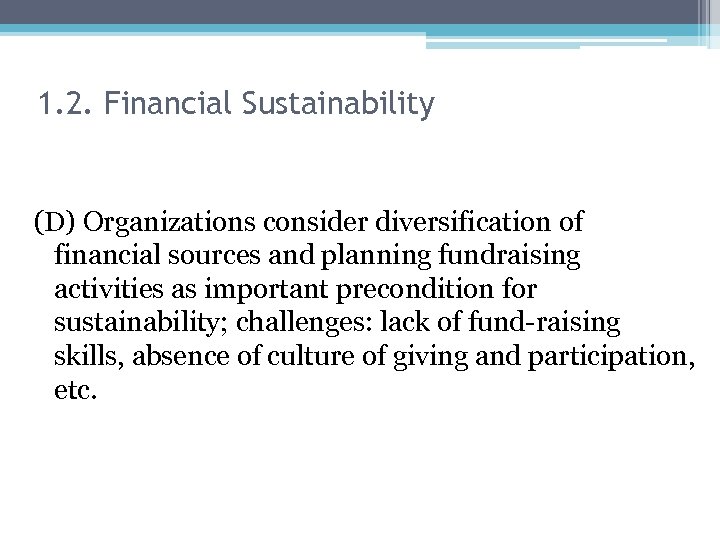 1. 2. Financial Sustainability (D) Organizations consider diversification of financial sources and planning fundraising