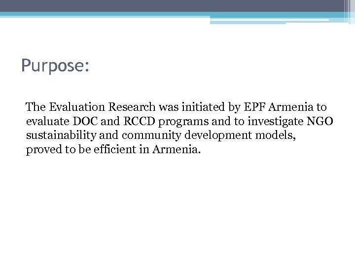 Purpose: The Evaluation Research was initiated by EPF Armenia to evaluate DOC and RCCD