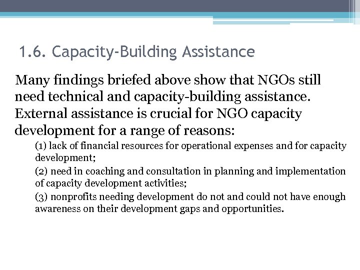 1. 6. Capacity-Building Assistance Many findings briefed above show that NGOs still need technical