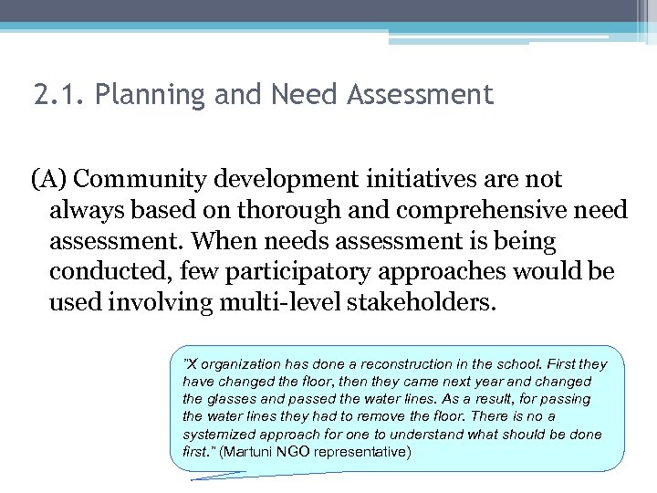 2. 1. Planning and Need Assessment (A) Community development initiatives are not always based