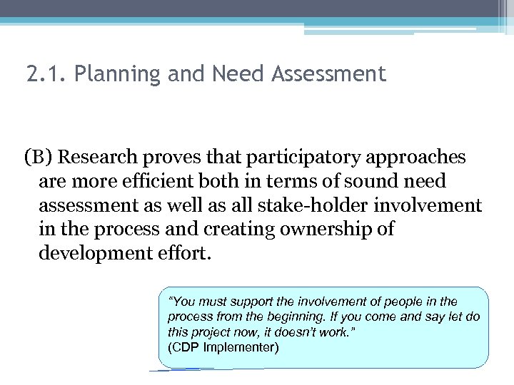 2. 1. Planning and Need Assessment (B) Research proves that participatory approaches are more