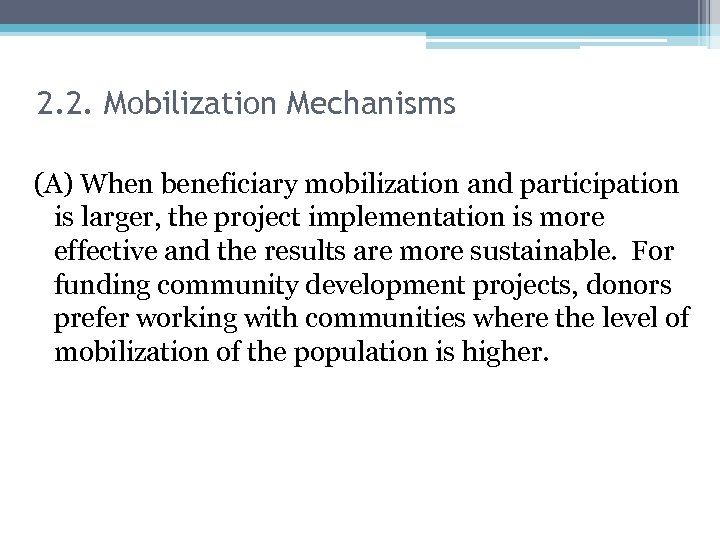 2. 2. Mobilization Mechanisms (A) When beneficiary mobilization and participation is larger, the project