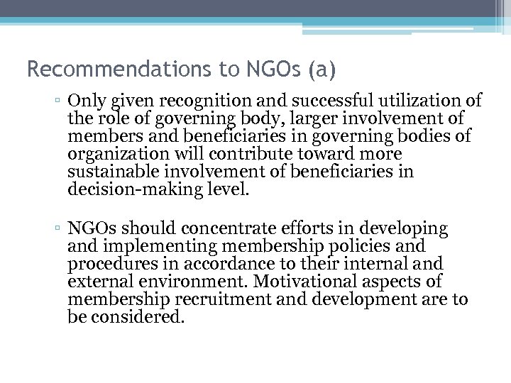 Recommendations to NGOs (a) ▫ Only given recognition and successful utilization of the role