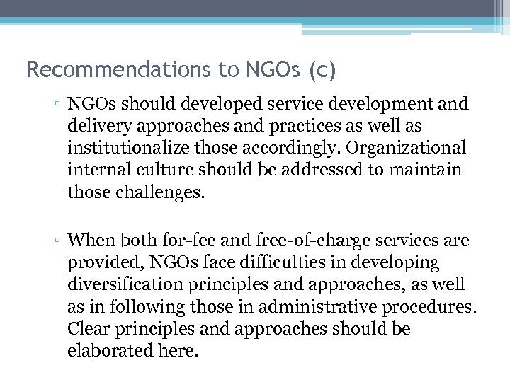 Recommendations to NGOs (c) ▫ NGOs should developed service development and delivery approaches and